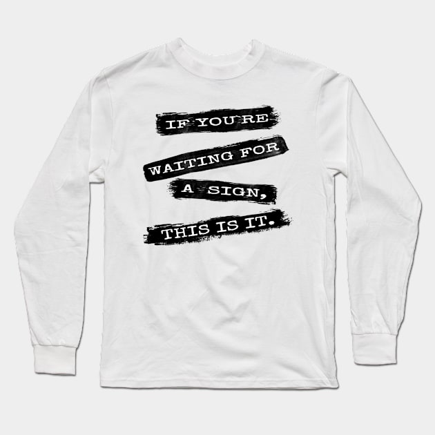 If you`re waiting for a sign... Long Sleeve T-Shirt by Nazar